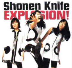 Shonen Knife : Explosion!